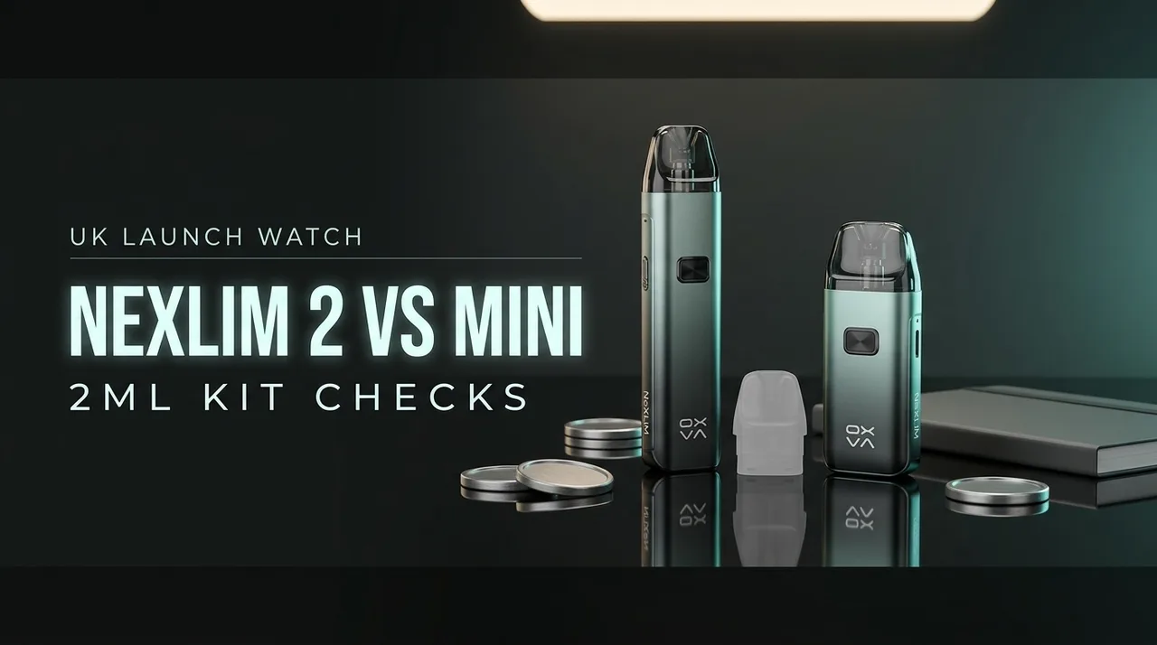 OXVA NeXLIM 2 vs NeXLIM 2 Mini UK launch watch: 2ml checks before the global specs