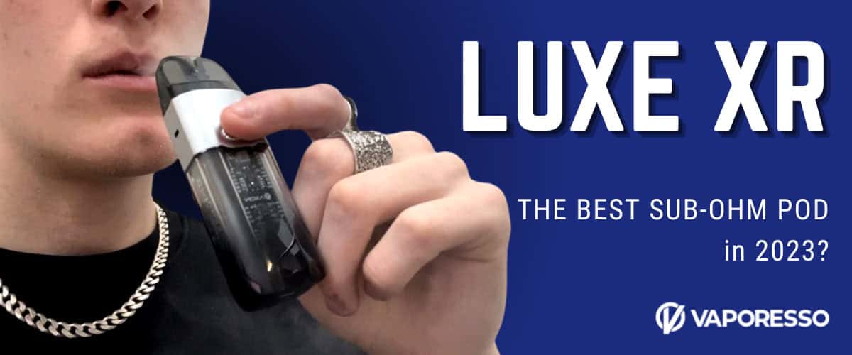 Vaporesso Luxe XR Review