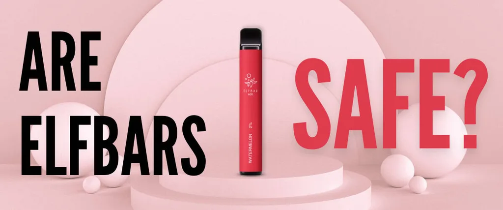 Are Elf Bar Vapes Safe?